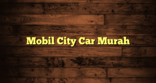 Mobil City Car Murah